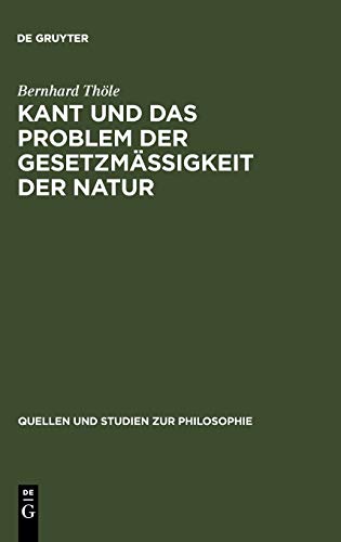 Kant und das Problem der Gesetzmäßigkeit der Natur (Quellen und Studien zur Philosophie, 27, Band 27)