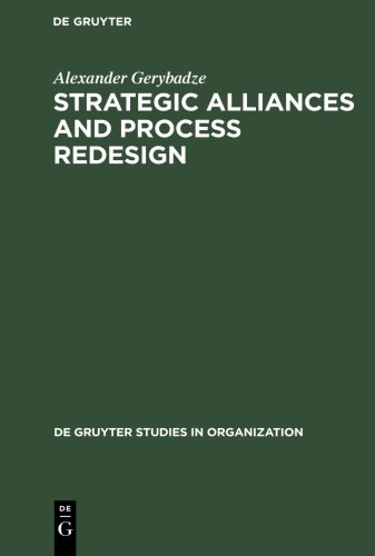 Strategic Alliances and Process Redesign: Effective Management and Restructuring of Cooperative Projects and Networks (de Gruyter Studies in Organization, Band 59)