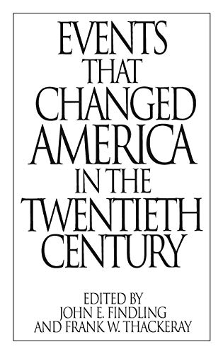 Events That Changed America in the Twentieth Century (GREENWOOD PRESS EVENTS THAT CHANGED AMERICA SERIES)
