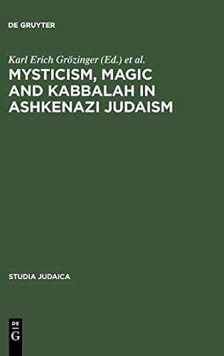 Mysticism, Magic and Kabbalah in Ashkenazi Judaism: International Symposium held in Frankfurt a.M. 1991 (Studia Judaica, 13)