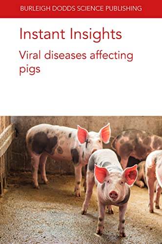 Instant Insights: Viral diseases affecting pigs (Burleigh Dodds Science: Instant Insights, 60, Band 60)