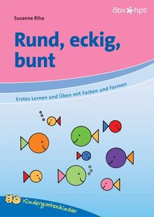 Rund, eckig, bunt: Erstes Lernen und Üben mit Farben und Formen