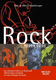 Rough Guide Rock: Der ultimative Führer zur Rockmusik. 1000 Künstler und Bands von den Anfängen bis heute