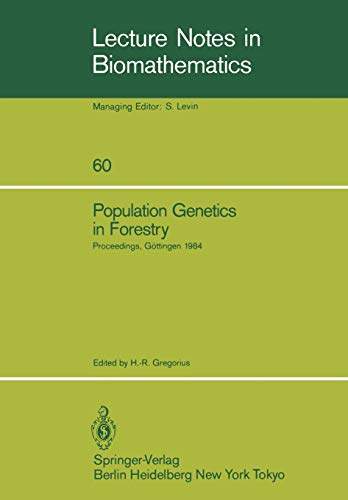 Population Genetics in Forestry: Proceedings of the Meeting of the IUFRO Working Party Ecological and Population Genetics Held in Göttingen, August ... Notes in Biomathematics, 60, Band 60)