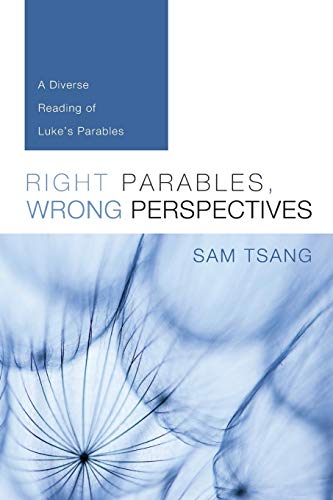 Right Parables, Wrong Perspectives: A Diverse Reading of Luke's Parables