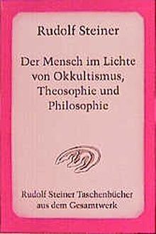 Der Mensch im Lichte von Okkultismus, Theosophie und Philosophie: 10 Voträge, Kristiania (Oslo) 1912, mit Notizbucheintragungen (Rudolf Steiner Taschenbücher aus dem Gesamtwerk)