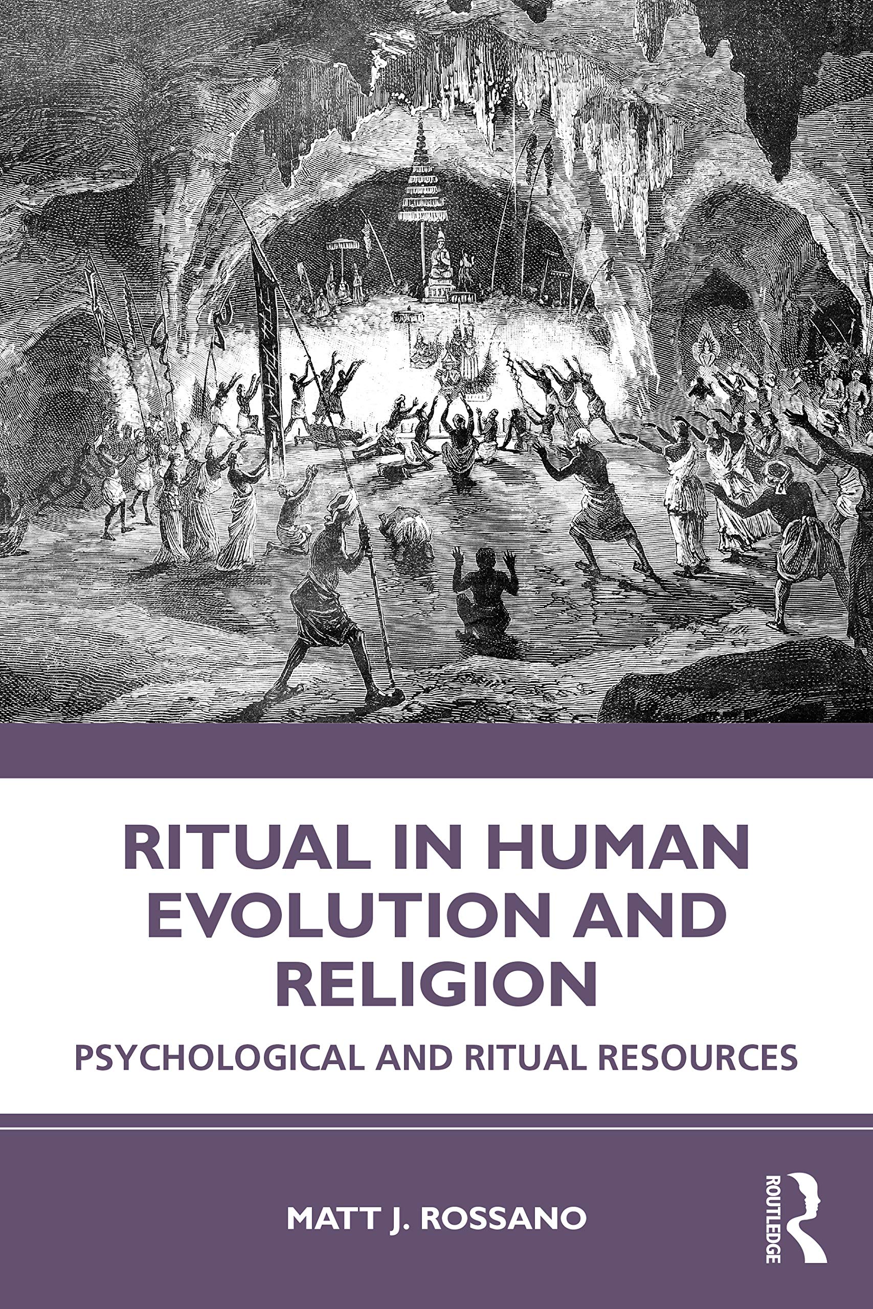 Rossano, Matt J. Ritual In Human Evolution And Religion, Psychological And Ritual Resources
