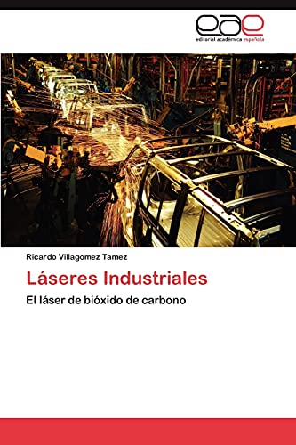 Láseres Industriales: El láser de bióxido de carbono