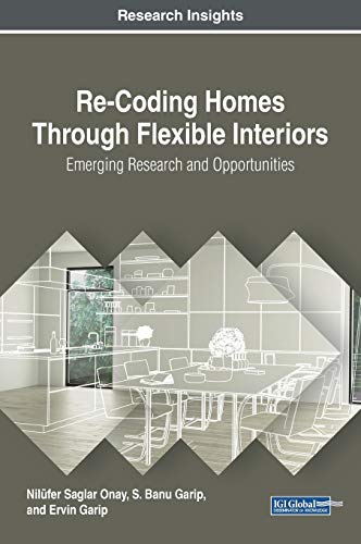 Re-Coding Homes Through Flexible Interiors: Emerging Research and Opportunities (Advances in Civil and Industrial Engineering)