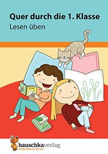 Quer durch die 1. Klasse, Lesen üben - Übungsblock (Lernspaß Übungsblöcke, Band 660)