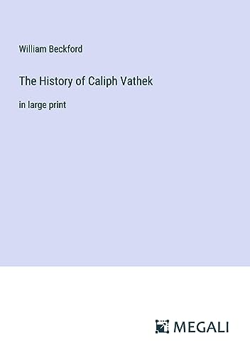 The History of Caliph Vathek: in large print