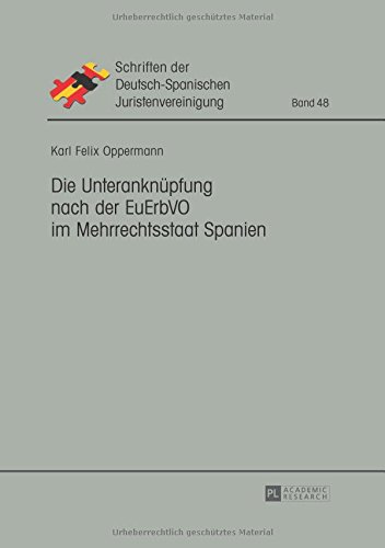 Die Unteranknüpfung nach der EuErbVO im Mehrrechtsstaat Spanien (Schriften der Deutsch-Spanischen Juristenvereinigung)