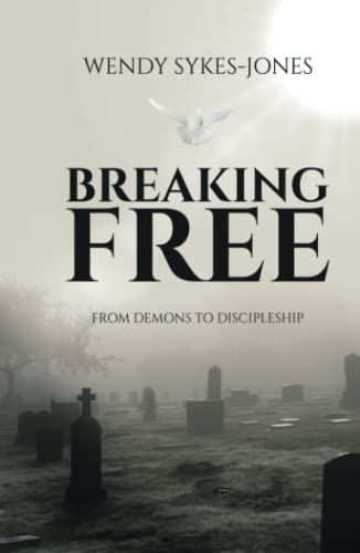 Breaking Free: From Demons to Discipleship