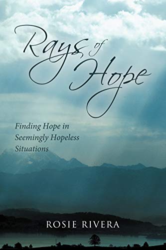 Rays of Hope: Finding Hope in Seemingly Hopeless Situations