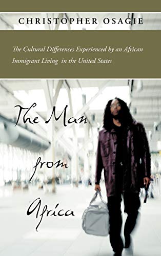 The Man from Africa: The Cultural Differences Experienced by an African Immigrant Living in the United States