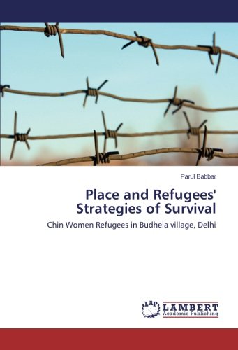 Place and Refugees' Strategies of Survival: Chin Women Refugees in Budhela village, Delhi