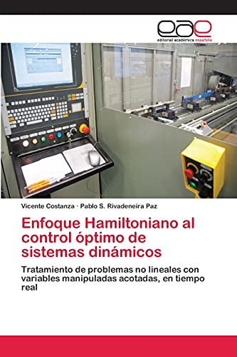 Enfoque Hamiltoniano al control óptimo de sistemas dinámicos: Tratamiento de problemas no lineales con variables manipuladas acotadas, en tiempo real