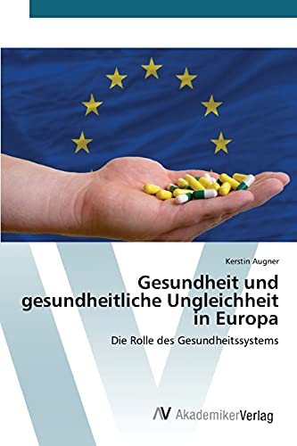 Gesundheit und gesundheitliche Ungleichheit in Europa: Die Rolle des Gesundheitssystems
