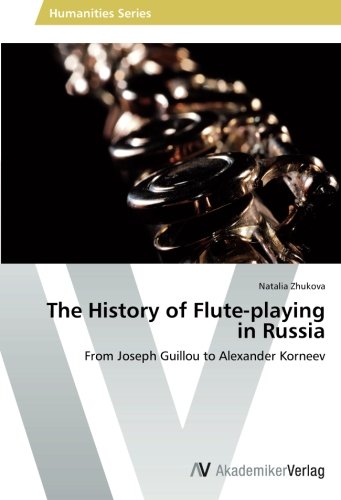 The History of Flute-playing in Russia: From Joseph Guillou to Alexander Korneev