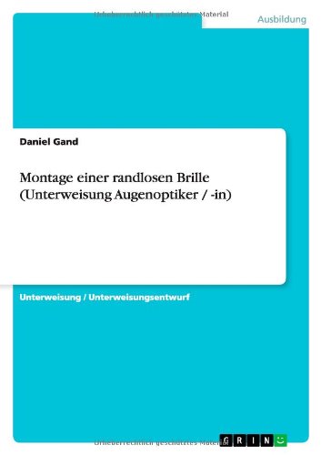 Montage einer randlosen Brille (Unterweisung Augenoptiker / -in)