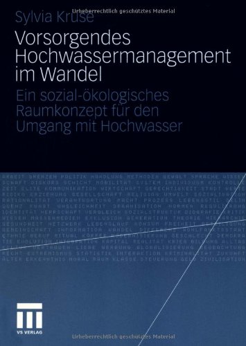 Vorsorgendes Hochwassermanagement im Wandel: Ein sozial-ökologisches Raumkonzept für den Umgang mit Hochwasser