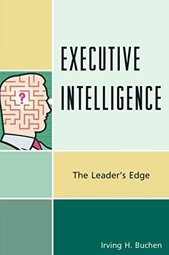 Executive Intelligence: The Leader's Edge