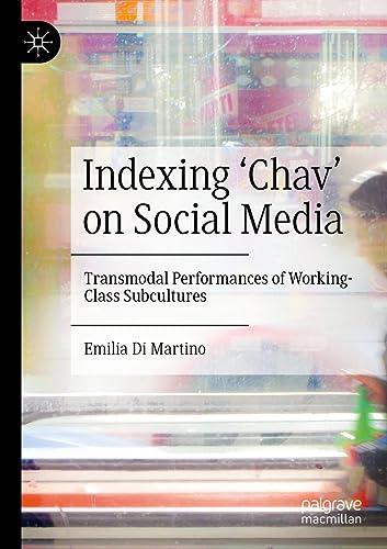 Indexing ‘Chav’ on Social Media: Transmodal Performances of Working-Class Subcultures