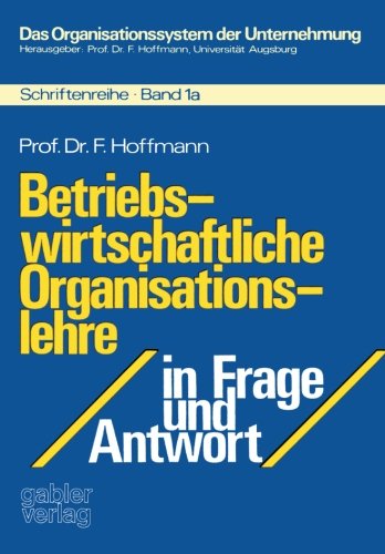 Betriebswirtschaftliche Organisationslehre in Frage und Antwort