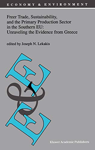 Freer Trade, Sustainability, and the Primary Production Sector in the Southern EU: Unraveling the Evidence from Greece (Economy & Environment, 16, Band 16)