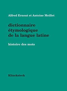 Dictionnaire étymologique de la langue latine : histoire des mots