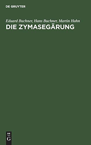 Die Zymasegärung: Untersuchungen über den Inhalt der Hefezellen und die biologische Seite des Gärungsproblems