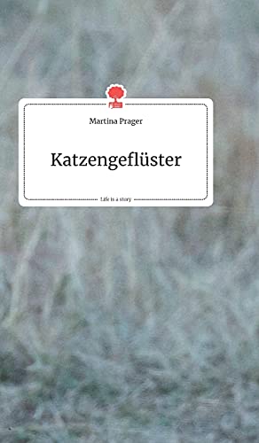 Katzengeflüster. Life is a Story - story.one