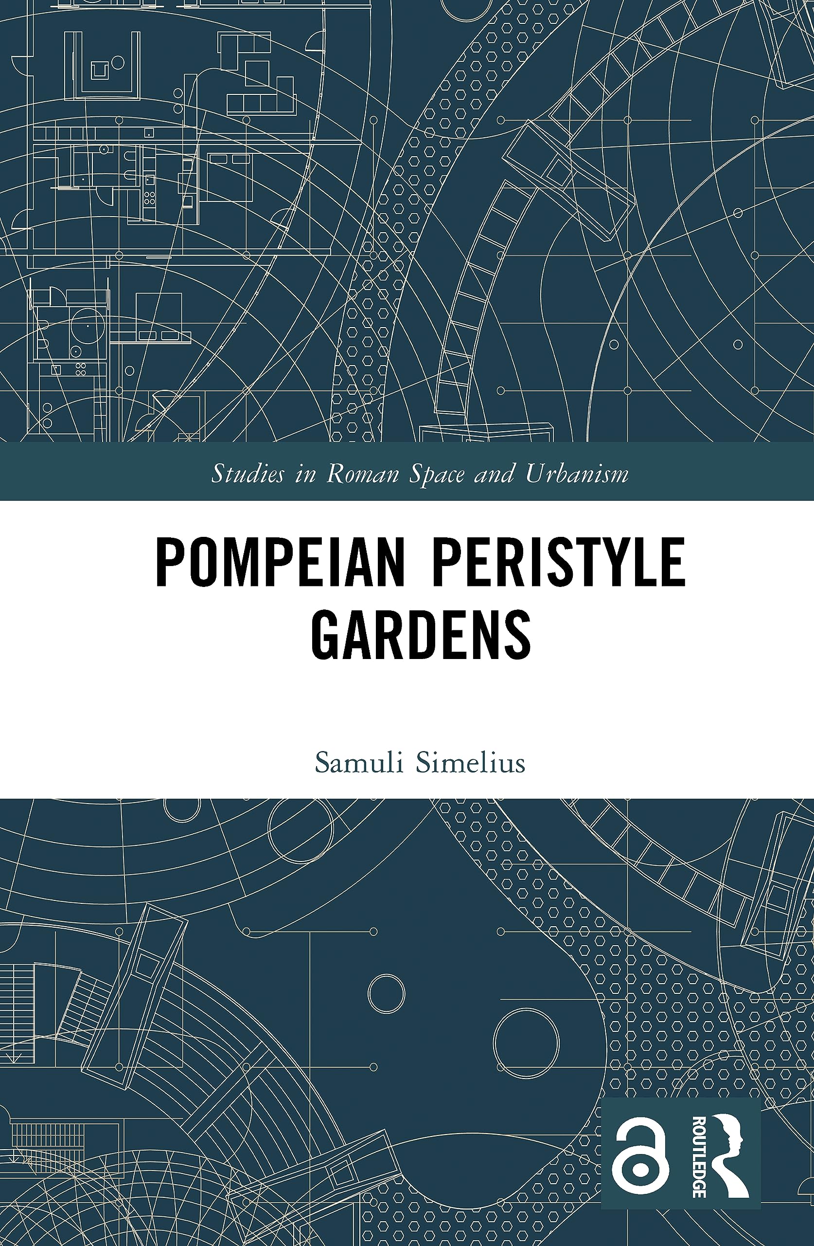Pompeian Peristyle Gardens (Studies in Roman Space and Urbanism)