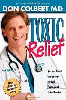 Toxic Relief: Restore Health and Energy Through Fasting and Detoxification