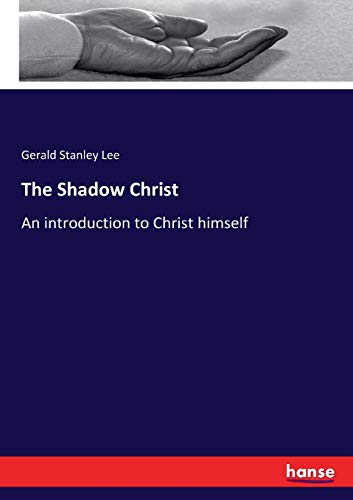 The Shadow Christ: An introduction to Christ himself