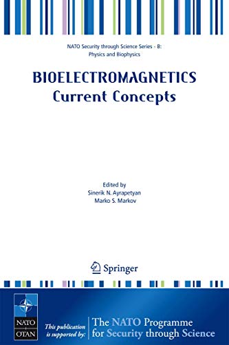 Bioelectromagnetics Current Concepts: The Mechanisms of the Biological Effect of Extremely High Power Pulses (Nato Security through Science Series B:)