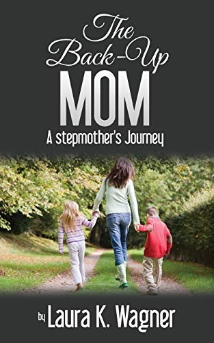 The Back-Up Mom: A Stepmother's Journey
