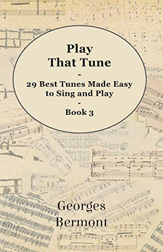 Play That Tune - 29 Best Tunes Made Easy to Sing and Play - Book 3