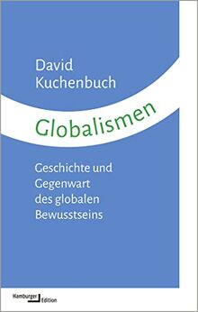 Globalismen: Geschichte und Gegenwart des globalen Bewusstseins (kleine reihe)