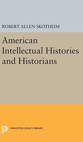 American Intellectual Histories and Historians (Princeton Legacy Library)