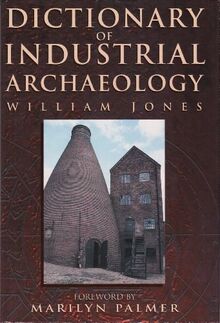 Dictionary of Industrial Archaeology (Reference)