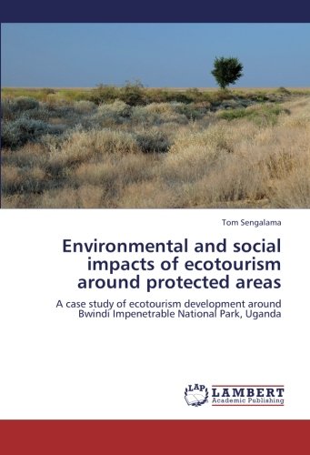 Environmental and social impacts of ecotourism around protected areas: A case study of ecotourism development around Bwindi Impenetrable National Park, Uganda