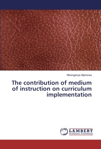 The contribution of medium of instruction on curriculum implementation