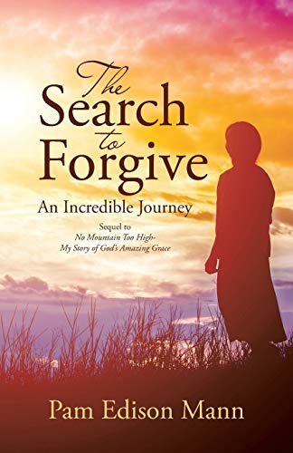 The Search to Forgive: An Incredible Journey
