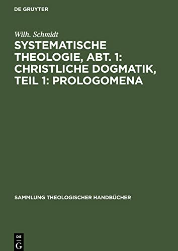 Systematische Theologie, Abt. 1: Christliche Dogmatik, Teil 1: Prologomena