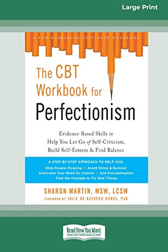 Sharon Martin The Cbt Workbook For Perfectionism, Evidence-Based Skills To Help You Let Go Of Self-Criticism, Build Self-Esteem, And Find Balance (16pt Large Print