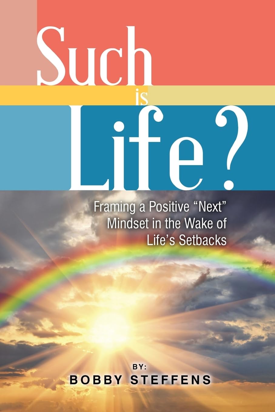 Such is Life?: Framing a Positive Next Mindset in the Wake of Life's Setbacks