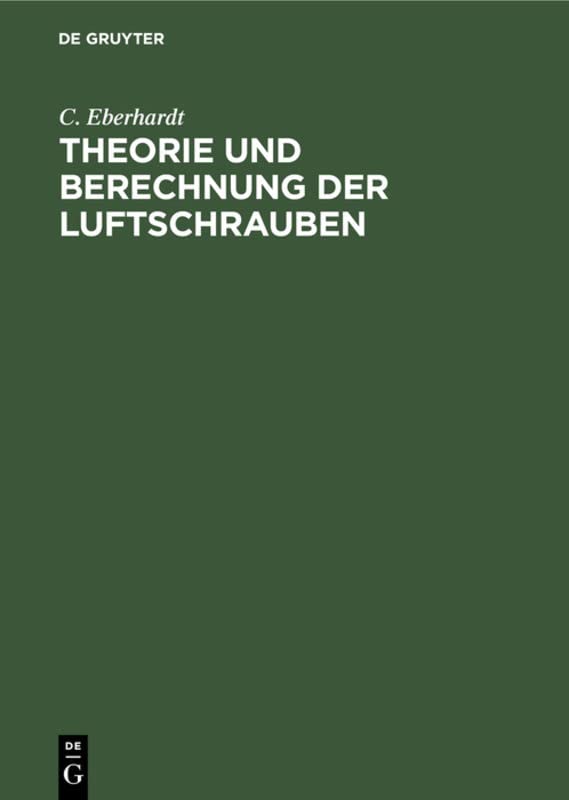 Theorie und Berechnung der Luftschrauben: Mit Beispielen und Versuchsresultaten aus der Praxis