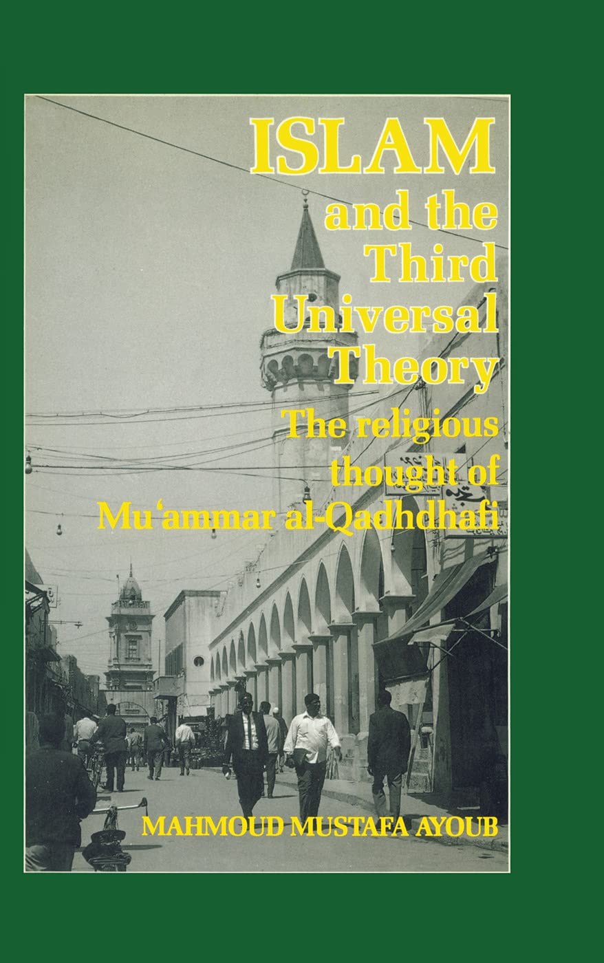 Islam & The Third Universal Theory: The Religious Thought of Mu'ammar Al-qadhdhafi