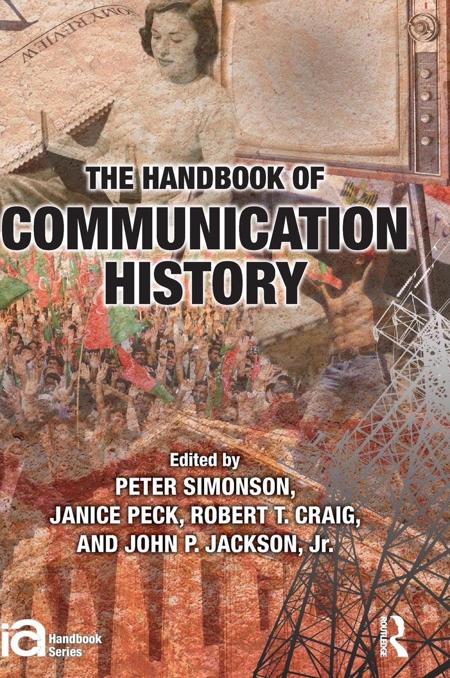 The Handbook of Communication History (International Communication Association (ICA) Handbook)